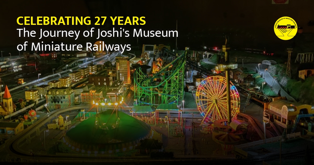 Celebrating 27 Years The Journey of Joshi's Museum of Miniature Railways