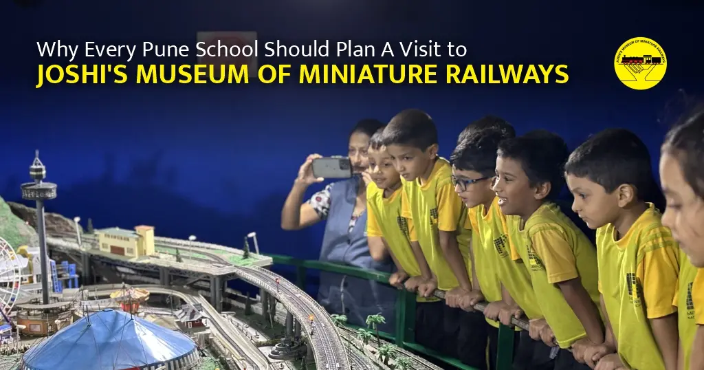 Why Every Pune School Should Plan a Visit to Joshi's Museum of Miniature Railways