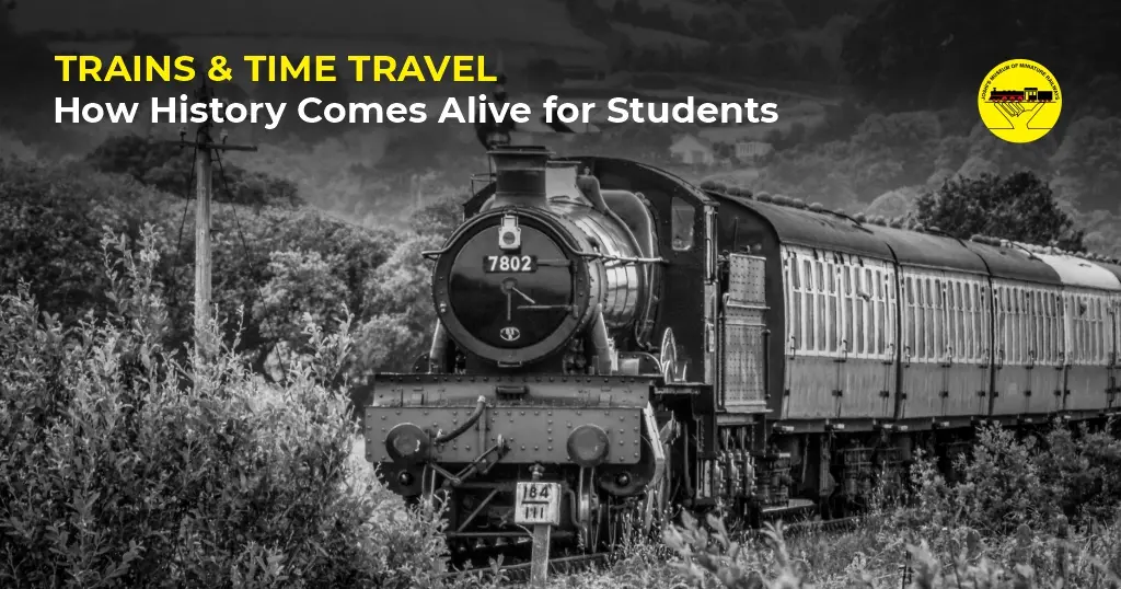 Trains & Time Travel: How History Comes Alive for Students