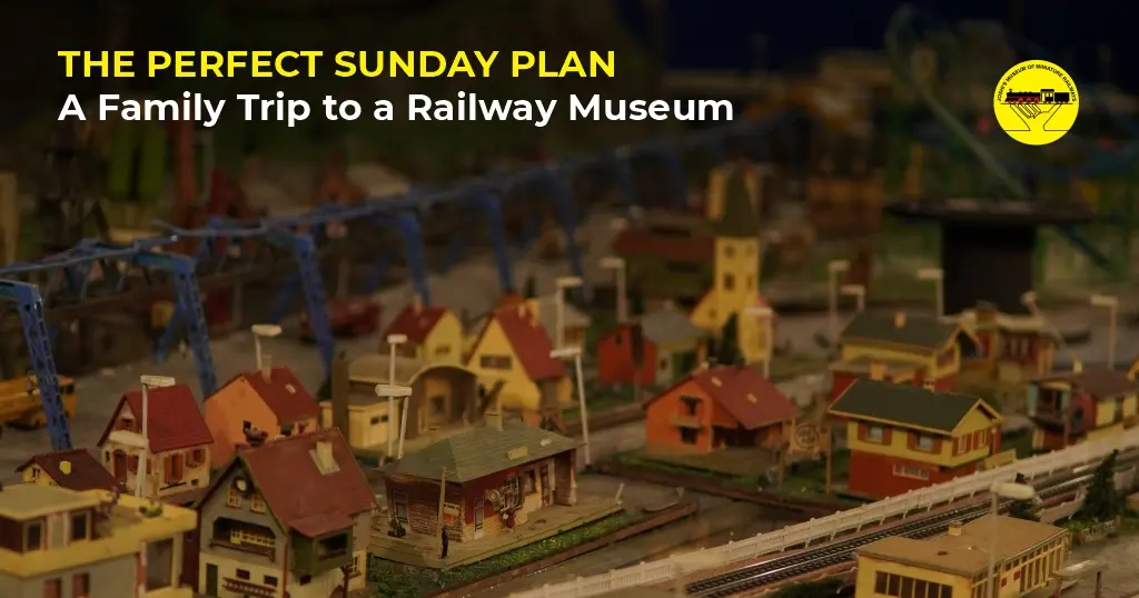 The Perfect Sunday Plan: A Family Trip to a Railway Museum